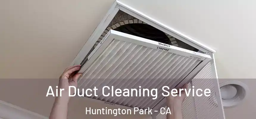  Air Duct Cleaning Service Huntington Park - CA