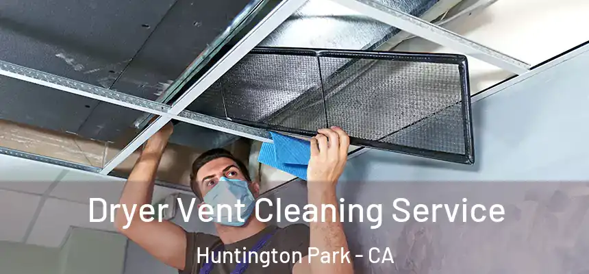  Dryer Vent Cleaning Service Huntington Park - CA