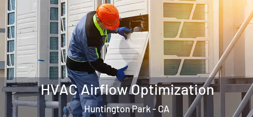  HVAC Airflow Optimization Huntington Park - CA