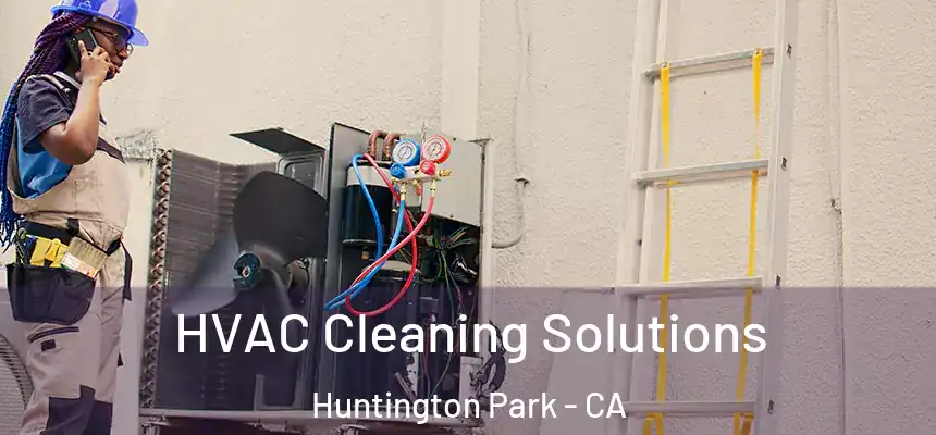  HVAC Cleaning Solutions Huntington Park - CA