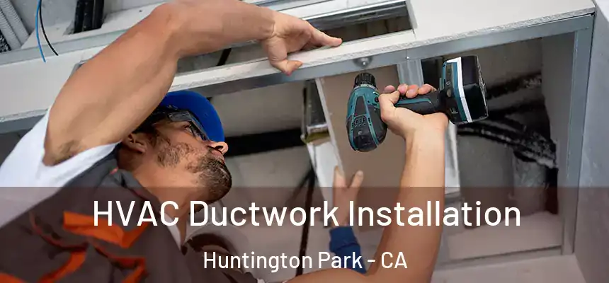  HVAC Ductwork Installation Huntington Park - CA