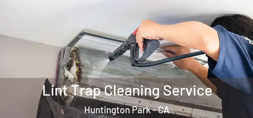  Lint Trap Cleaning Service Huntington Park - CA